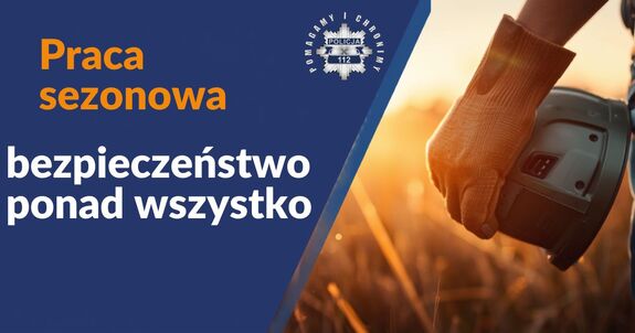 Praca sezonowa bezpieczeństwo ponad wszystko.